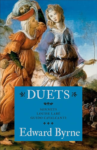 Byrne, Edward:  Duets: Sonnets of Louise Labé and Guido Cavalcanti