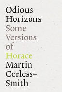 Corless-Smith, Martin: Odious Horizons: Some Version of Horace