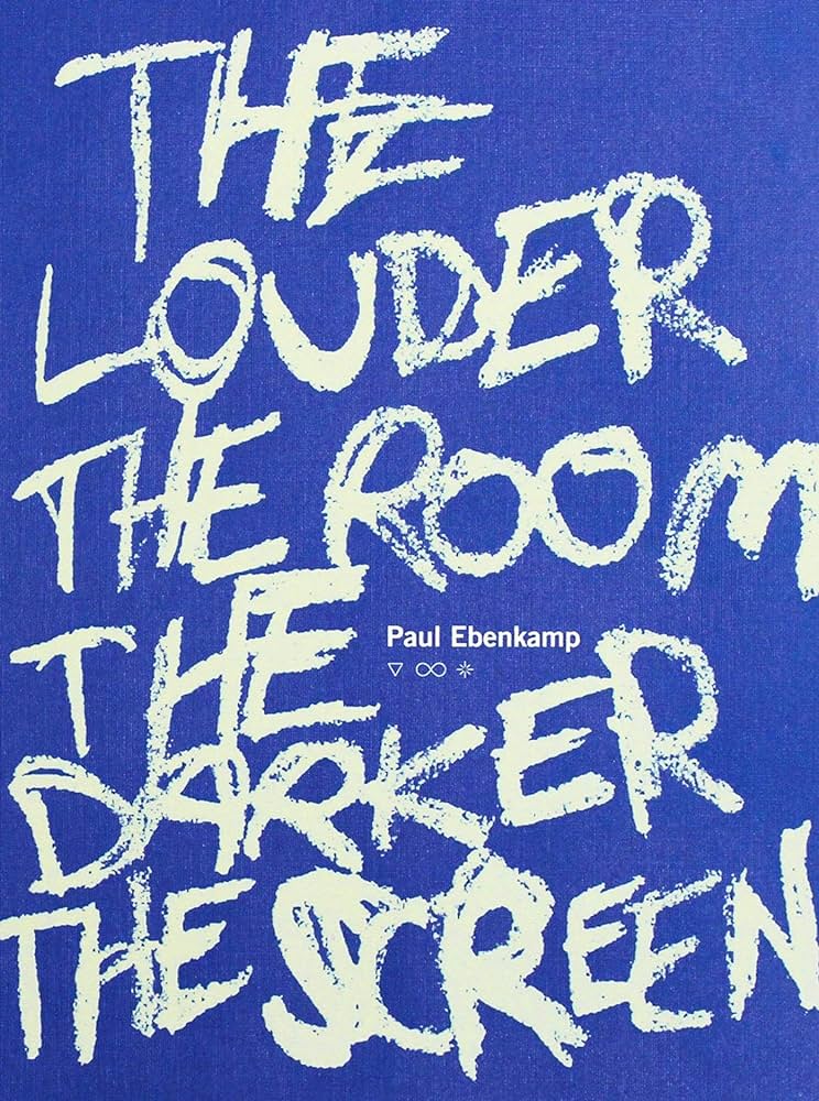 Ebenkamp, Paul: The Louder the Room the Darker the Screen [used paperback]