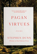 Dunn, Stephen: Pagan Virtues (HC)