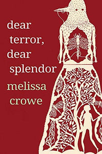 Crowe, Melissa: Dear Terror, Dear Splendor