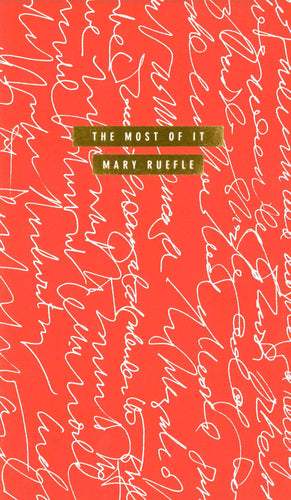 Ruefle, Mary: The Most of It