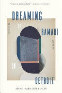 Sloan, Aisha Sabatini: Dreaming of Ramadi in Detroit