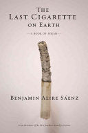 Sáenz, Benjamin Alire: The Last Cigarette on Earth