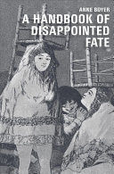 Boyer, Anne: A Handbook of Disappointed Fate