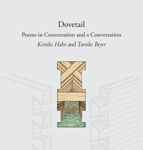 Hahn, Kimiko & Beyer, Tamiko: Dovetail: Poems in Conversation & A Conversation