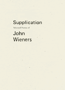Wieners, John: Supplication: Selected Poems