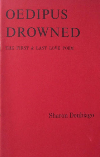 Doubiago, Sharon: Oedipus Drowned: The First & Last Love Poem [used chapbook]