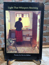[Rare] Miller, Kevin: Light That Whispers Morning [used paperback]