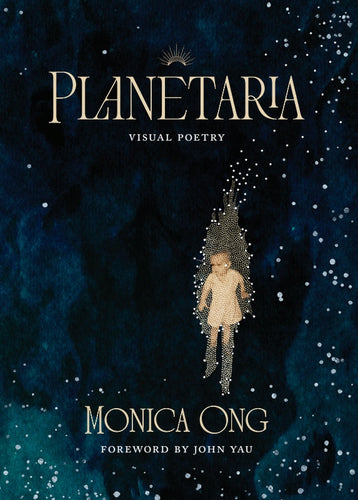 Ong, Monica: Planetaria: Visual Poetry