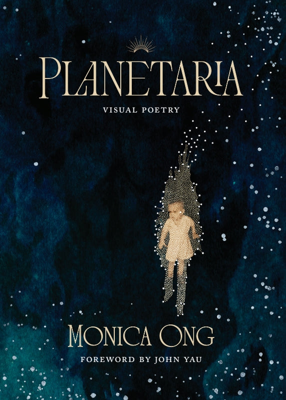 Ong, Monica: Planetaria: Visual Poetry