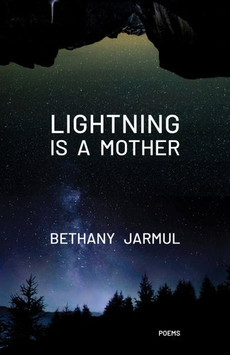 Jarmul, Bethany: Lightning Is a Mother