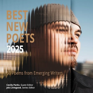 Parks, Cecily & Livingood, Jeb (eds.): Best New Poets 2025