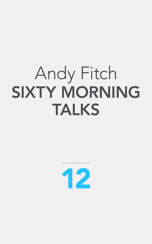 Fitch, Andy: Sixty Morning Talks