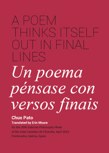 Pato, Chus / Moure, Erín (tr.): A Poem Thinks Itself Out in Final Lines