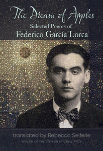 Lorca, Federico García / Seiferle, Rebecca (tr.): The Dream of Apples