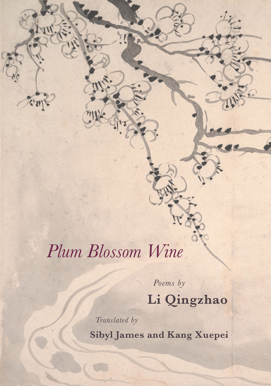 Qingzhao, Li / James, Sibyl & Xuepei, Kang (trs.): Plum Blossom Wine