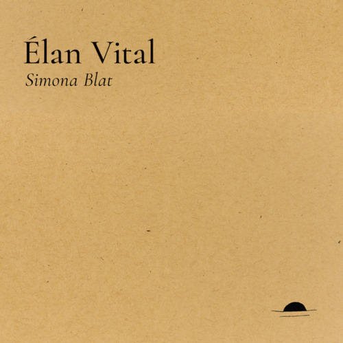 Blat, Simona: Élan Vital