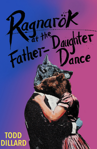 Dillard, Todd: Ragnarök at the Father-Daughter Dance