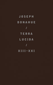 Donahue, Joseph: Terra Lucida XIII-XXI