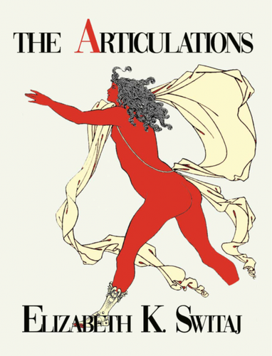 Switaj, Elizabeth K & K, Amelia: The Articulations / Amouroboros