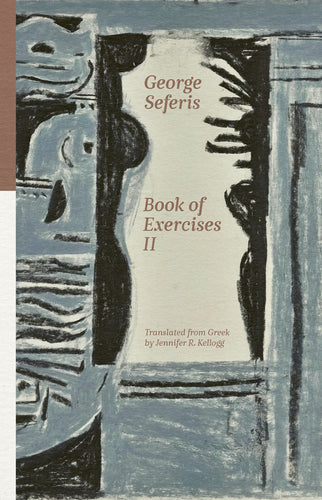 [11/14/24] Seferis, George / Kellogg, Jennifer R. (tr.): Book of Exercises II