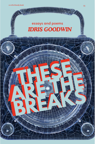 Goodwin, Idris: These Are the Breaks