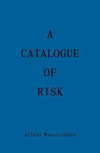 [01/07/25] Mascarenhas, Alisha: A Catalogue of Risk