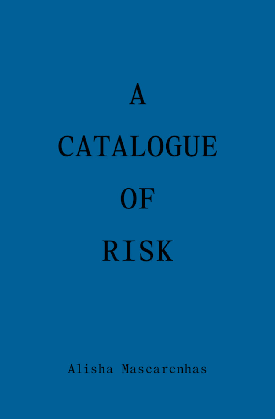 [01/07/25] Mascarenhas, Alisha: A Catalogue of Risk