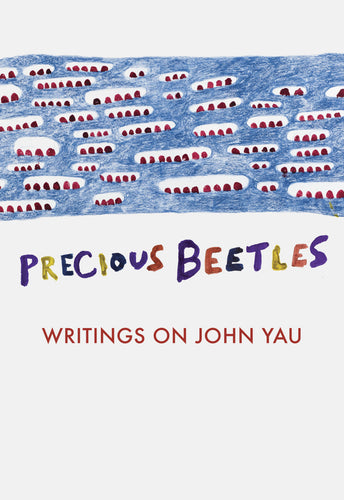 Taylor, Ken (ed.): Precious Beetles: Writings on John Yau