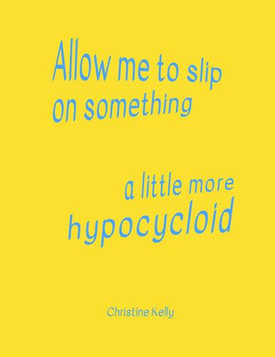 [02/17/25] Kelly, Christine: Allow Me to Slip on Something a Little More Hypocycloid