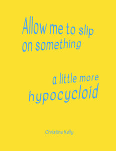 [02/17/25] Kelly, Christine: Allow Me to Slip on Something a Little More Hypocycloid