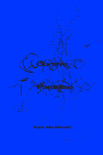 Ahmed, Kaur Alia: Cursive Paradise