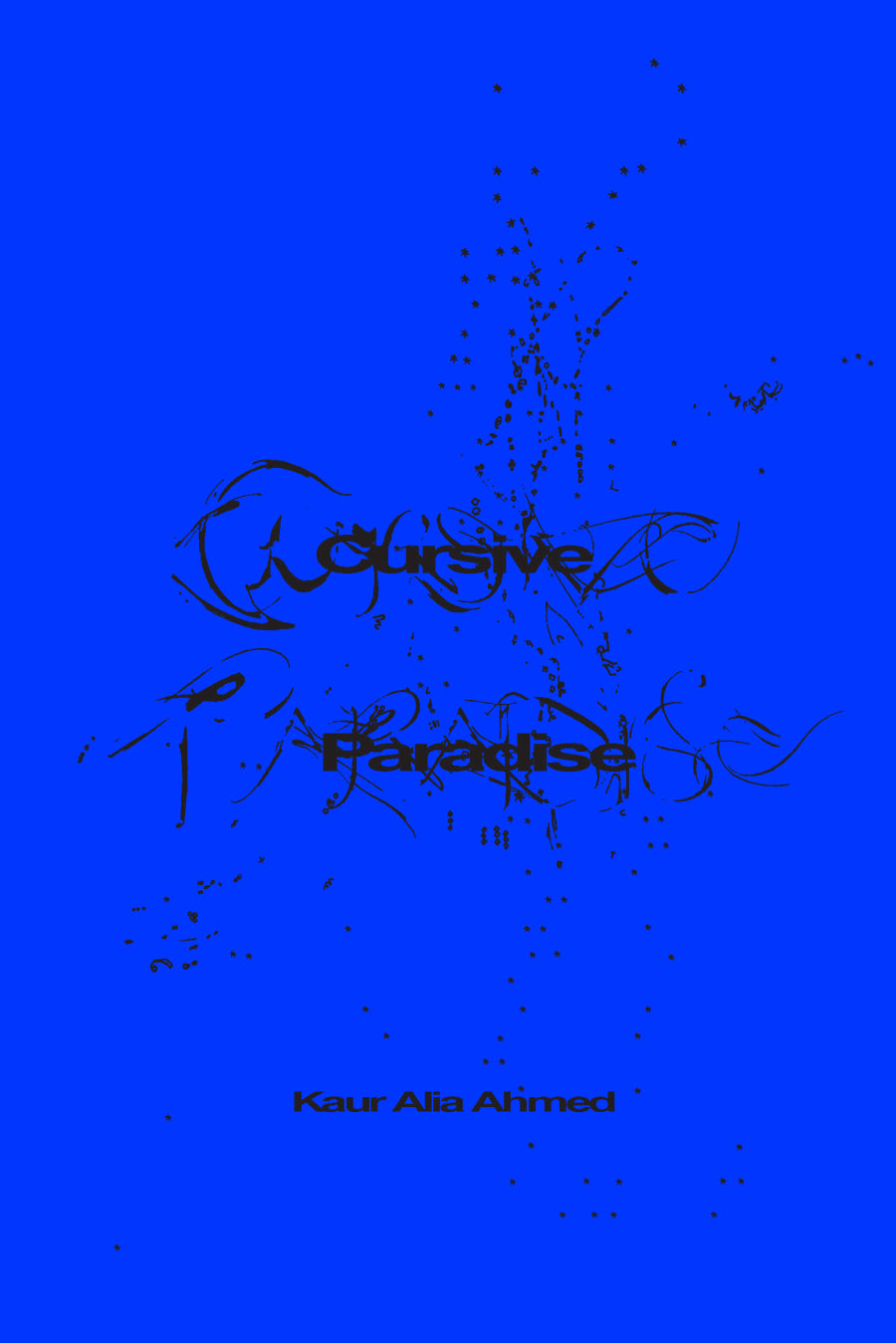 Ahmed, Kaur Alia: Cursive Paradise