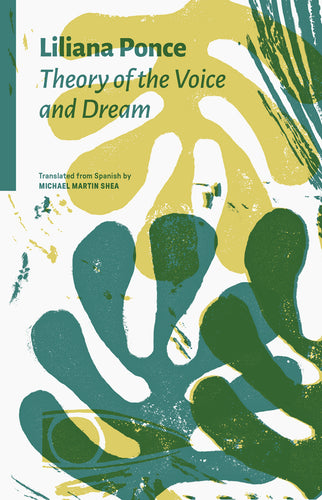Ponce, Liliana / Shea, Michael Martin (tr.): Theory of the Voice and Dream