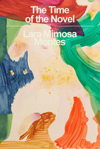 Montes, Lara Mimosa: The Time of the Novel