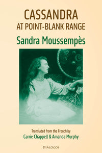 Moussempès, Sandra / Chappell & Murphy (trs.): Cassandra at point-blank range