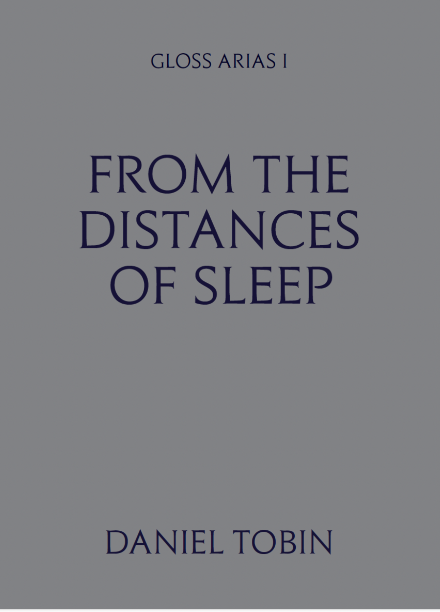 Tobin, Daniel: From the Distances of Sleep