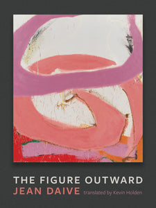 Daive, Jean / Mandell & Holden (trs.): The Figure Outward