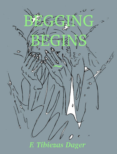 Dager, F. Tibiezas: Begging Begins