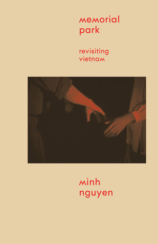 Nguyen, Minh: Memorial Park: Revisiting Vietnam