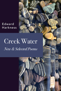 Harkness, Edward: Creek Water: New & Selected Poems