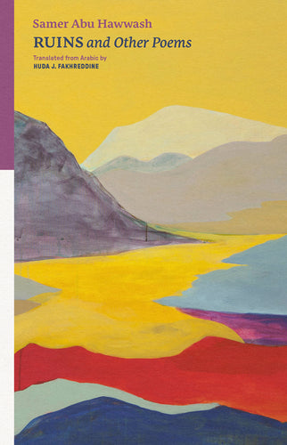 [11/18/25] Hawwash, Samer Abu / Fakhreddine, Huda J. (tr.): Ruins and Other Poems