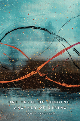 [11/04/25] Panciera, Carla: One Trail of Longing, Another of String