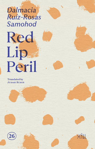 [11/01/25] Samohod, Dalmacia Ruíz-Rosas / Rubin, Judah (tr.): Red Lip Peril