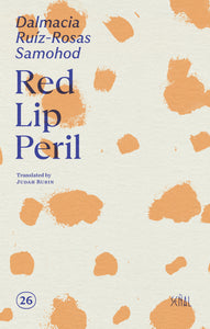 [11/01/25] Samohod, Dalmacia Ruíz-Rosas / Rubin, Judah (tr.): Red Lip Peril