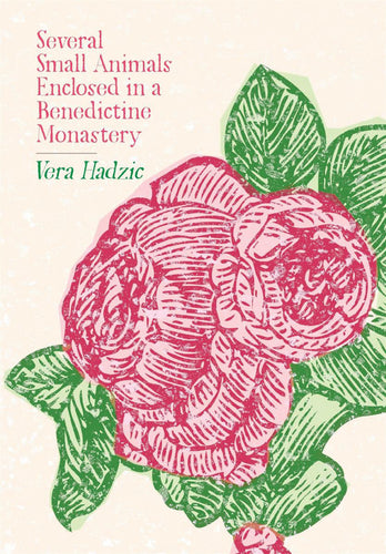 [11/30/25] Hadzic, Vera: Several Small Animals Enclosed in a Benedictine Monastery
