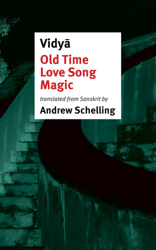 [11/17/25] Vidyā / Schelling, Andrew (tr.): Old Time Love Song Magic