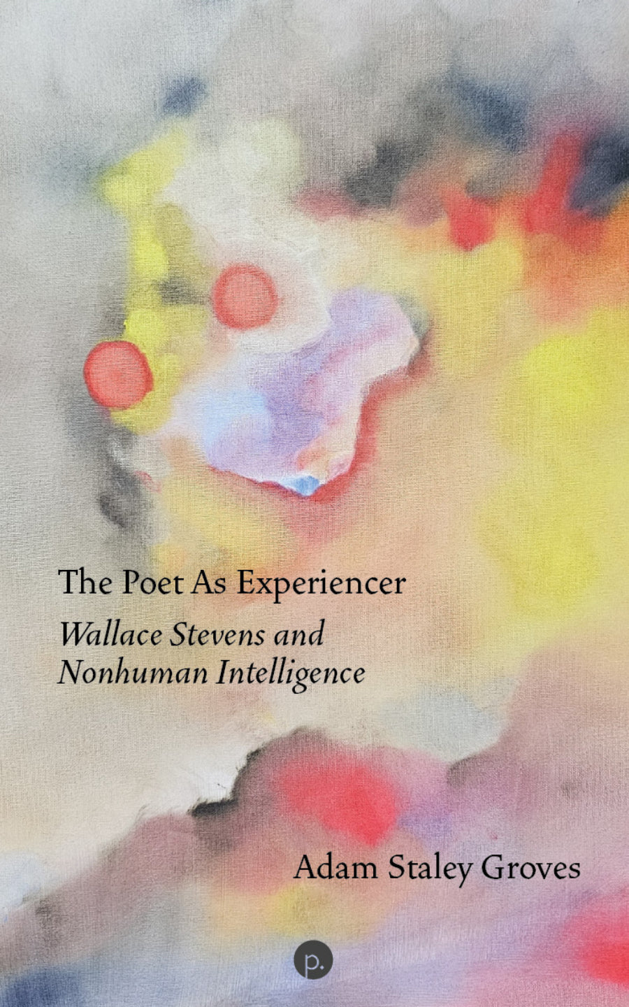 Groves, Adam Staley: The Poet as Experiencer