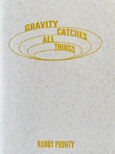 Prunty, Randy: Gravity Catches All Things